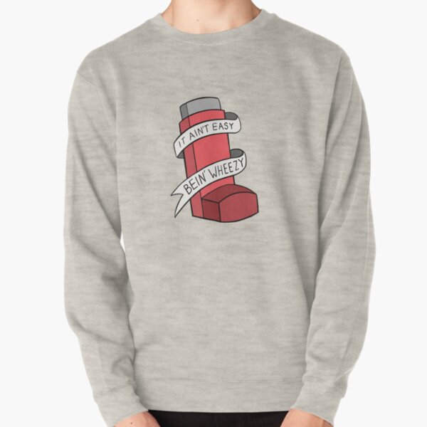 It ain't easy bein' wheezy (Red) Pullover Sweatshirt
