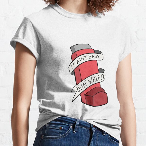 It ain't easy bein' wheezy (Red) Classic T-Shirt