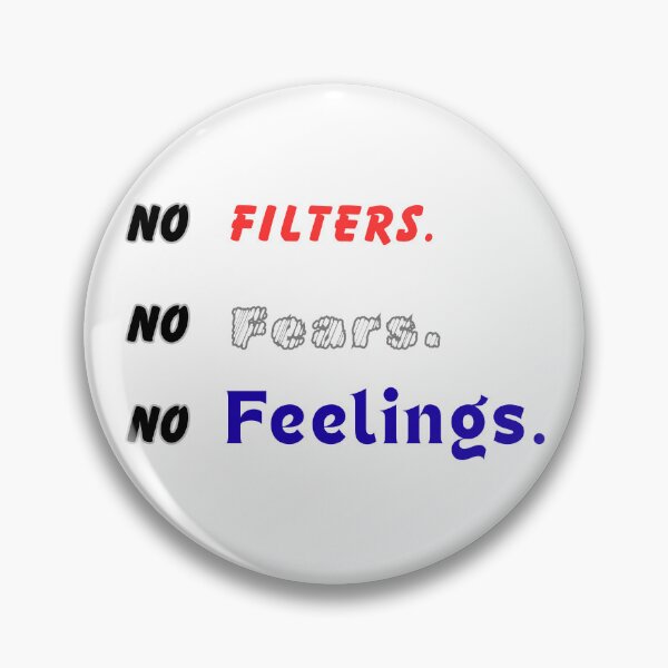Item preview, No Filters. No Fears. No Feelings designed and sold by THMKagutsuchi.