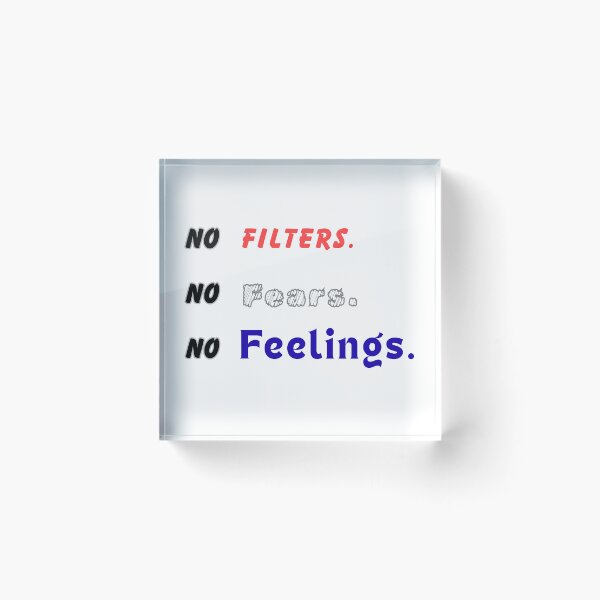 Item preview, No Filters. No Fears. No Feelings designed and sold by THMKagutsuchi.