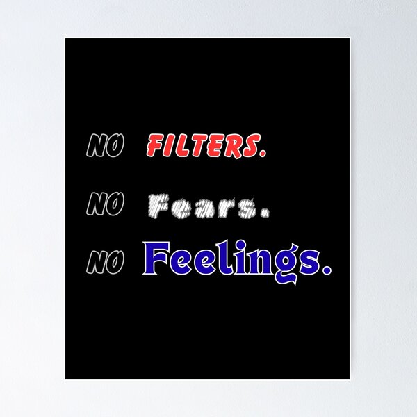 Item preview, No Filters. No Fears. No Feelings designed and sold by THMKagutsuchi.