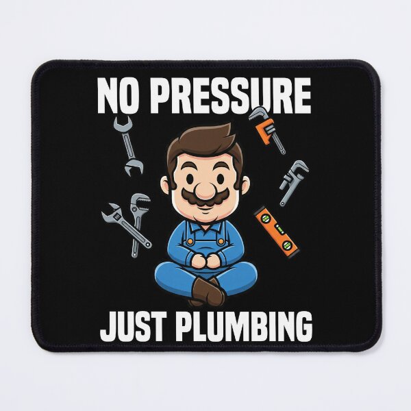 Item preview, NO PRESSURE JUST PLUMBING - PLUMBER designed and sold by KEF Custom.