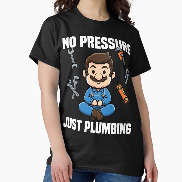 Item preview, NO PRESSURE JUST PLUMBING - PLUMBER designed and sold by KEF Custom.