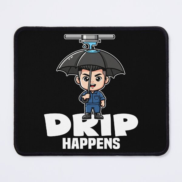 Item preview, DRIP HAPPENS - PLUMBER designed and sold by KEF Custom.