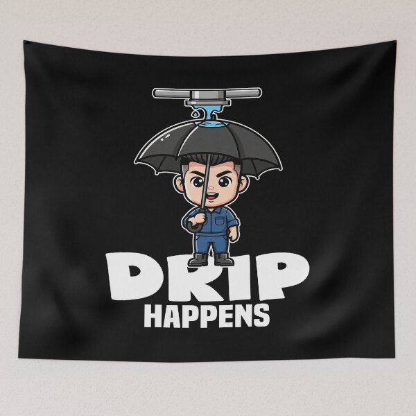 Item preview, DRIP HAPPENS - PLUMBER designed and sold by KEF Custom.