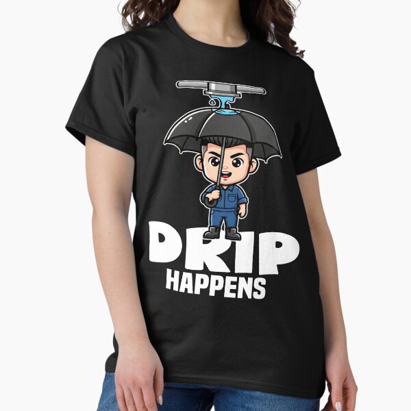 Item preview, DRIP HAPPENS - PLUMBER designed and sold by KEF Custom.