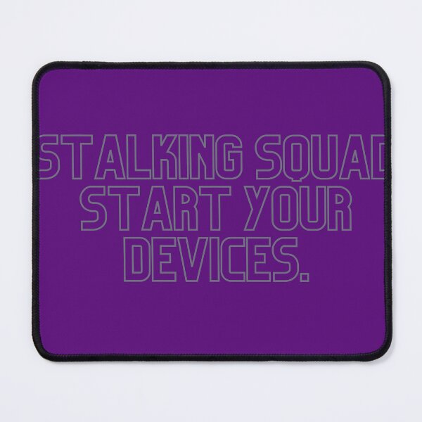 Item preview, Stalking Squad Start Your Devices designed and sold by BreakupCentral.