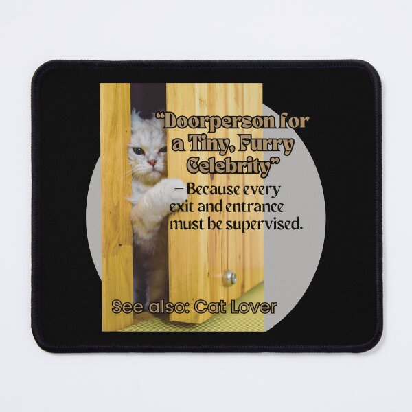 Item preview, Funny Cat lover - Doorperson for a Tiny, Furry Celebrity designed and sold by HappyHavenStu.