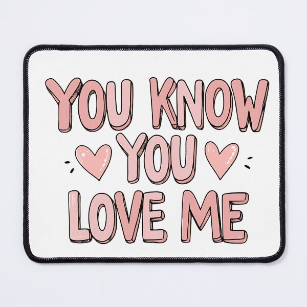 Item preview, Pink playful text "You Know You Love Me" with hearts. designed and sold by SwongEnow.