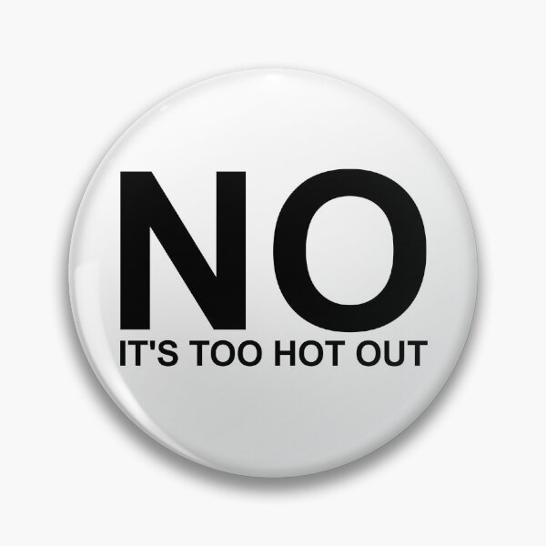 Item preview, No Its Too Hot Out Anti Summer Hate Summer It's Too Hot Gear designed and sold by DynamicDesign.
