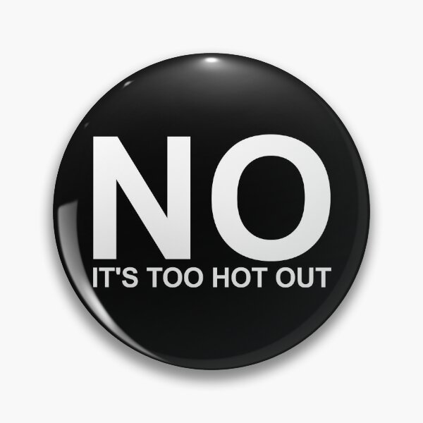 Item preview, No Its Too Hot Out Anti Summer Hate Summer It's Too Hot Gear designed and sold by DynamicDesign.