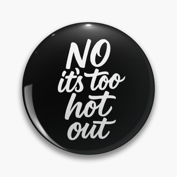 Item preview, No Its Too Hot Out Anti Summer Hate Summer It's Too Hot Gear designed and sold by DynamicDesign.