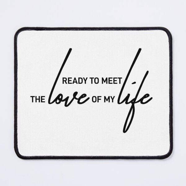 Item preview, Ready to Meet the Love Today designed and sold by ReggieDior.