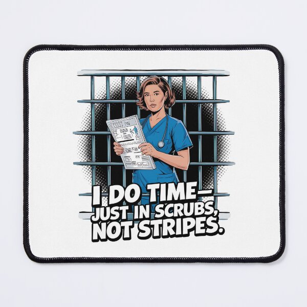 Item preview, I Do Time—Just in Scrubs Not Stripes | Funny Correctional Nurse designed and sold by CuteDesignables.