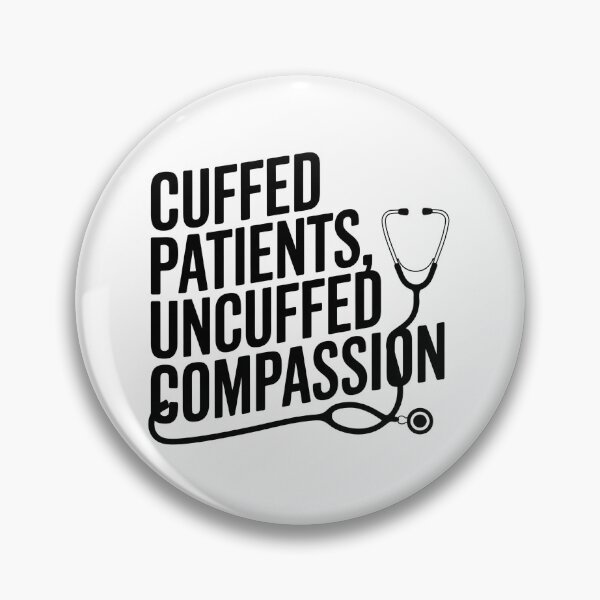 Item preview, Cuffed Patients, Uncuffed Compassion | Correctional Nurse designed and sold by CuteDesignables.