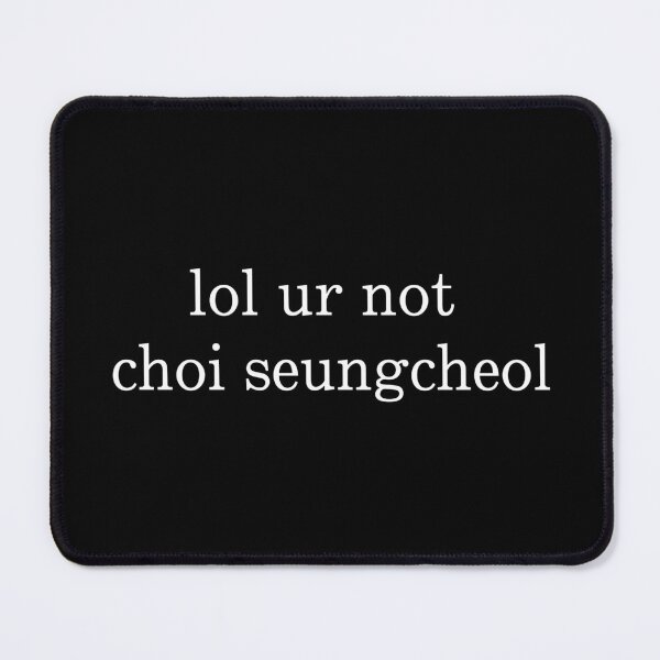 Item preview, lol ur not min choi seungcheol designed and sold by dinorrilla.