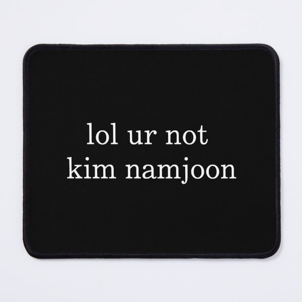 Item preview, lol ur not kim namjoon designed and sold by dinorrilla.