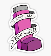 It ain't easy bein' wheezy (Pink) Sticker