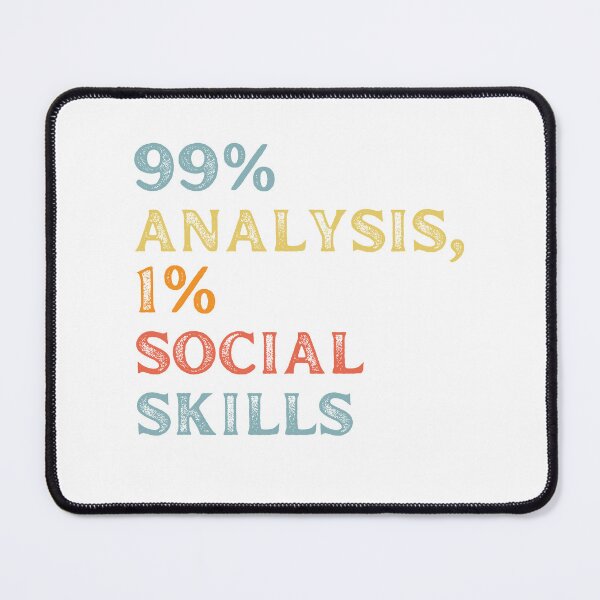 Item preview, 99% analysis, 1% social skills designed and sold by T-shirts-by-LL.