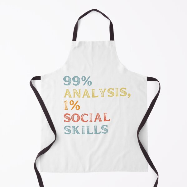 Item preview, 99% analysis, 1% social skills designed and sold by T-shirts-by-LL.
