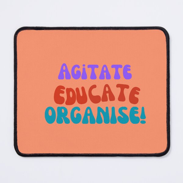Item preview, Agitate Educate Organise designed and sold by kimstewart999.