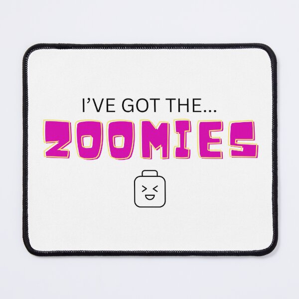 Item preview, I've Got the Zoomies designed and sold by Renee Koutsis.