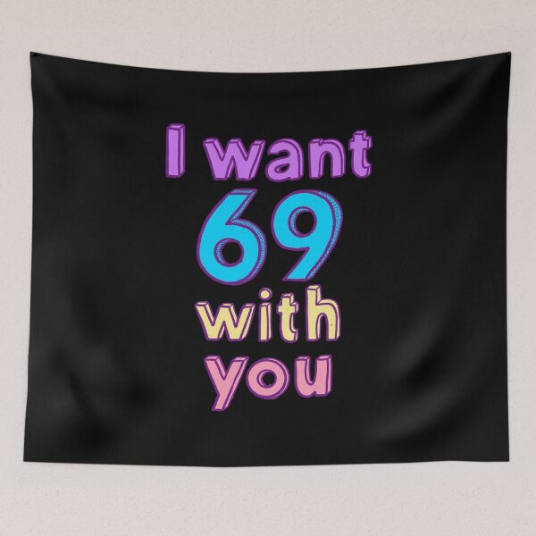 Item preview, I want 69 with you designed and sold by IHateDumplings.