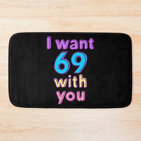 Item preview, I want 69 with you designed and sold by IHateDumplings.