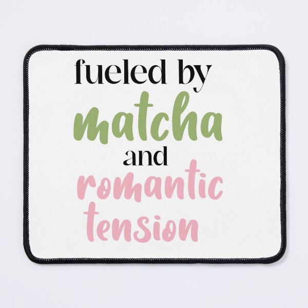 Item preview, Fueled by Matcha and Romantic Tension designed and sold by Cosmic Detour .