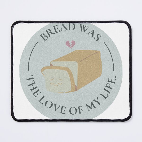 Item preview, Bread Was the Love of My Life Sticker designed and sold by studyandsift.
