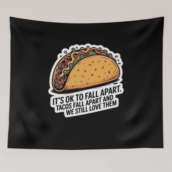Item preview, It's OK to fall apart Tacos fall apart and we still love them designed and sold by Mateusz Majcherek.