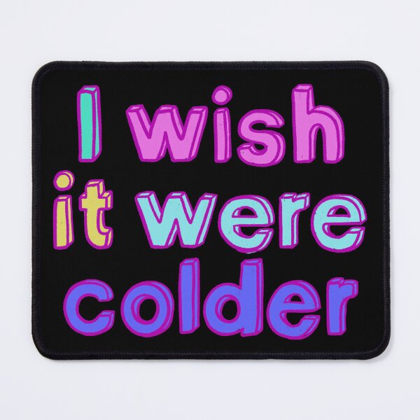 Item preview, I wish it were colder designed and sold by IHateDumplings.