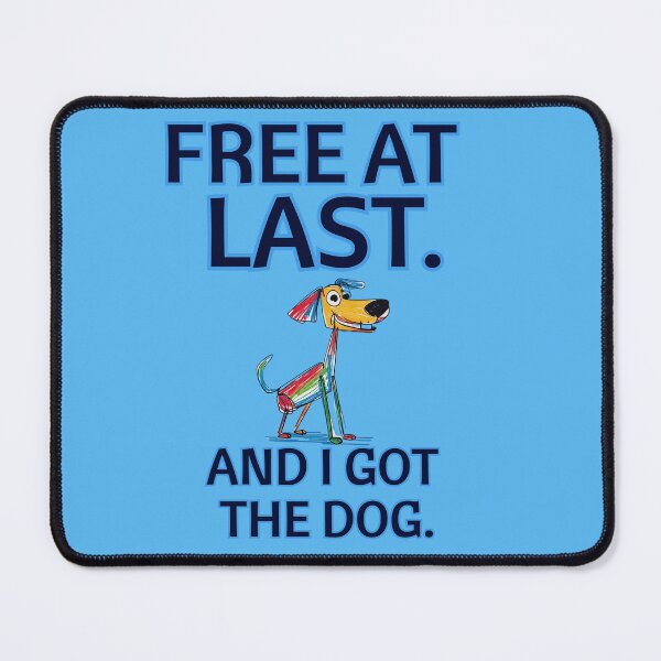 Item preview, FREE AT LAST. And I Got the Dog. designed and sold by BreakupCentral.
