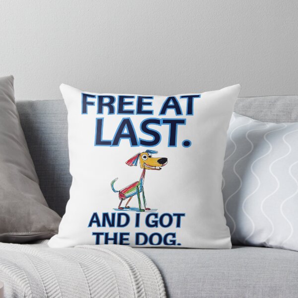 Item preview, FREE AT LAST. And I Got the Dog. designed and sold by BreakupCentral.