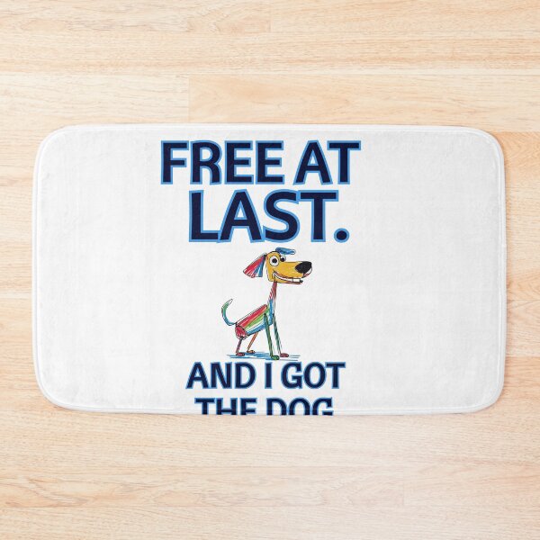 Item preview, FREE AT LAST. And I Got the Dog. designed and sold by BreakupCentral.