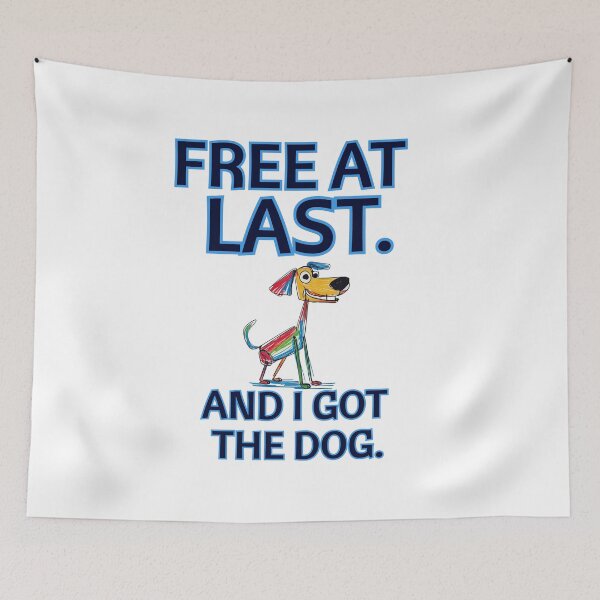 Item preview, FREE AT LAST. And I Got the Dog. designed and sold by BreakupCentral.