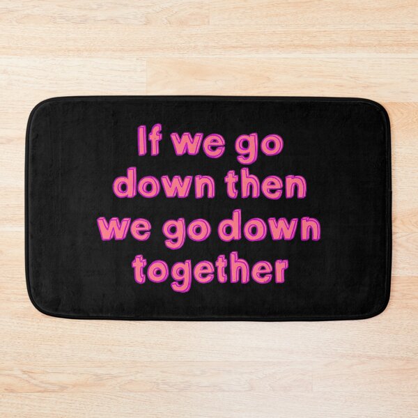 Item preview, if we go down then we go down together designed and sold by IHateDumplings.
