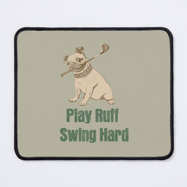 Item preview, Play Ruff, Swing Hard Golfing PUG designed and sold by donwillisjrart.