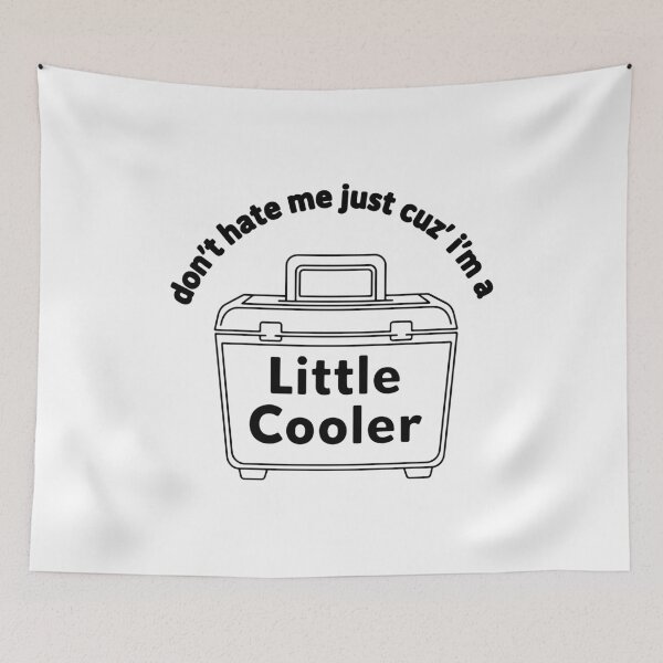 Item preview, Don't Hate Me Just Cuz' I'm a Little Cooler Summer Vibes Funny Dad Cooler Design designed and sold by BrushStrokesInk.