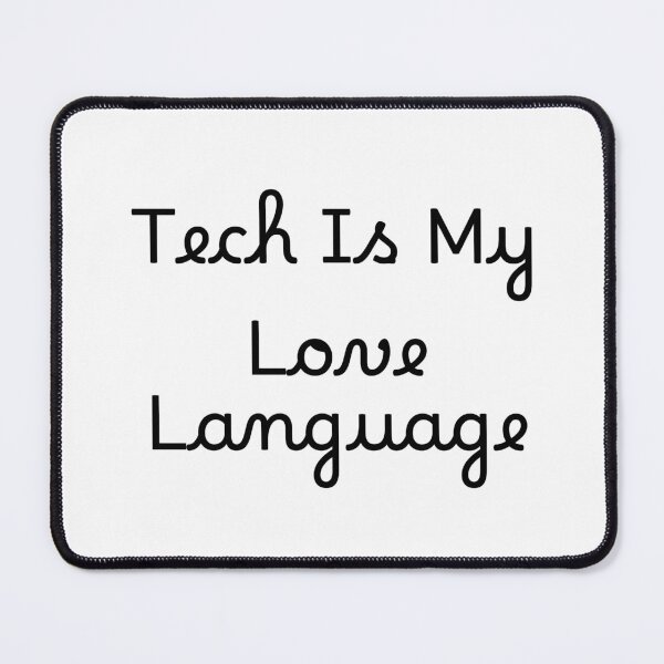 Item preview, Tech Is My Love Language designed and sold by Ninjacatoff.