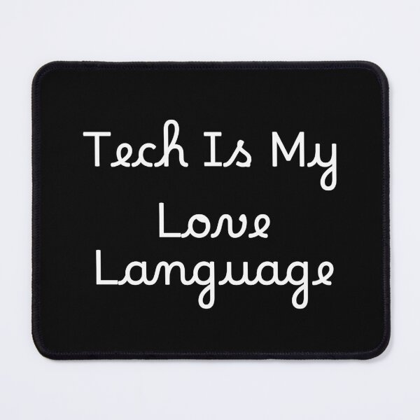 Item preview, Tech Is My Love Language designed and sold by Ninjacatoff.