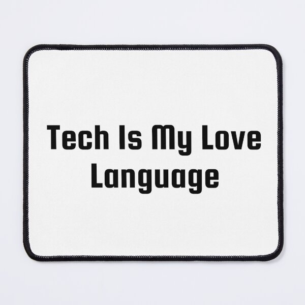 Item preview, Tech Is My Love Language designed and sold by Ninjacatoff.