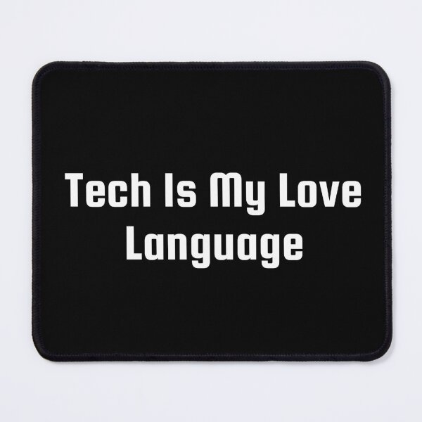 Item preview, Tech Is My Love Language designed and sold by Ninjacatoff.