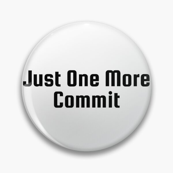 Item preview, Just One More Commit designed and sold by Ninjacatoff.