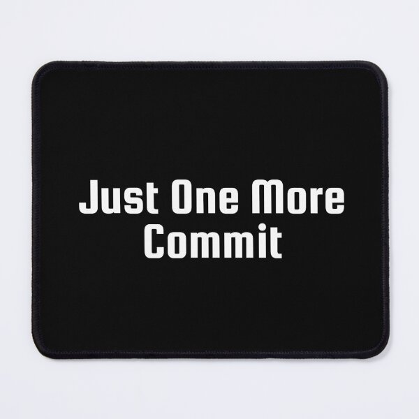 Item preview, Just One More Commit designed and sold by Ninjacatoff.