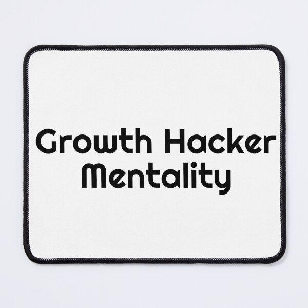 Item preview, Growth Hacker Mentality designed and sold by Ninjacatoff.