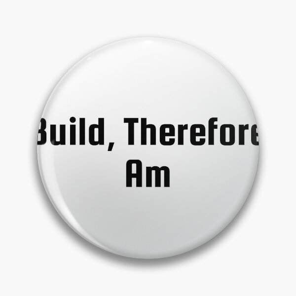 Item preview, I Build, Therefore I Am designed and sold by Ninjacatoff.