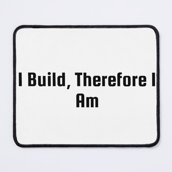Item preview, I Build, Therefore I Am designed and sold by Ninjacatoff.