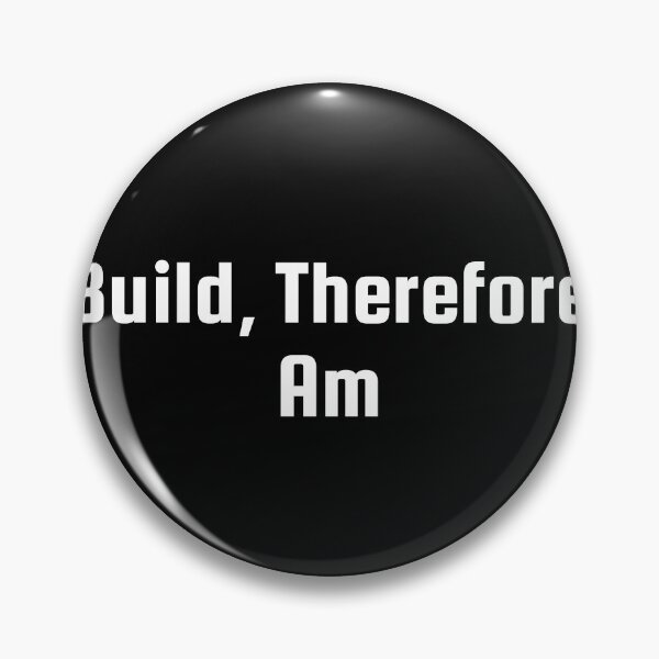Item preview, I Build, Therefore I Am designed and sold by Ninjacatoff.