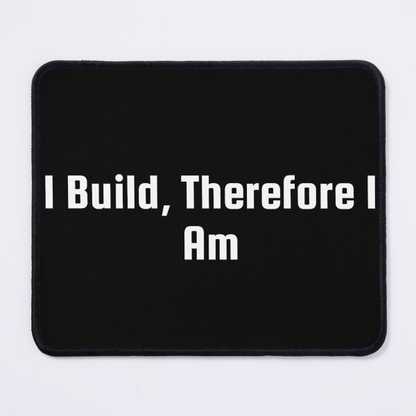 Item preview, I Build, Therefore I Am designed and sold by Ninjacatoff.